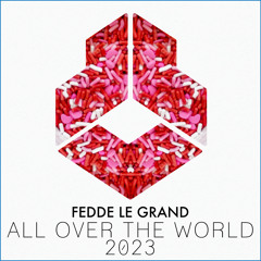 Fedde Le Grand - All Over The World 2023 (Club Remix)