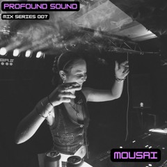 Profound Sound Mix Series [07] w/ Mousai (Breaks & 140 2022)
