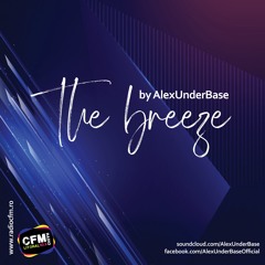 THE BREEZE By AlexUnder Base @ CFM # 172 [Soundcloud]