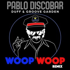 Pablo Discobar - Woop Woop (Duff & Groove Garden Remix)FREE DOWNLOAD