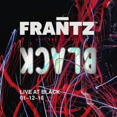 Frantz LIVE At BLACK 01-12-18