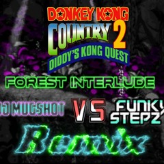 Donkey Kong Country 2 - Forest Interlude (DJ Mugshot & Funkystepz Remix)