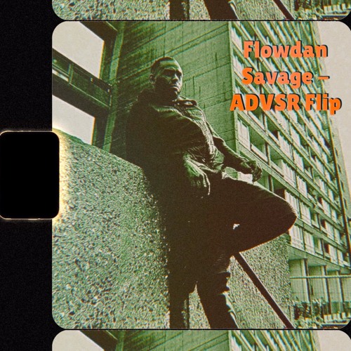 Flowdan- Savage (ADVSR Flip)