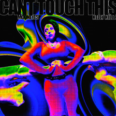 CAN'T TOUCH THIS (ft. Kelly Killz)