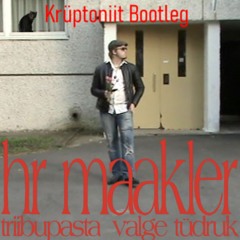 triibupasta x White Girl - hr maakler (Krüptoniit Bootleg)