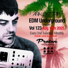 Analog Trip @  EDM Underground Sessions Vol123 | www.protonradio.com 12-08-2025