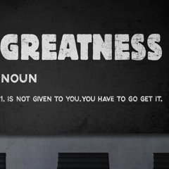 GREATNESS