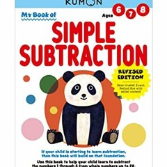 Read pdf Kumon My Book of Simple Subtraction-Revised Edition-Same Trusted Kumon Method Now with Adde