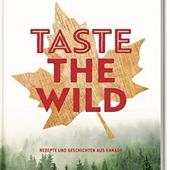READING ONLINE BOOK Taste the Wild: Rezepte und Geschichten aus Kanada
