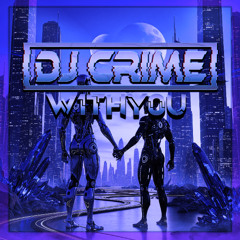 DJ Crime - W1THY0U (OUT NOW!!)