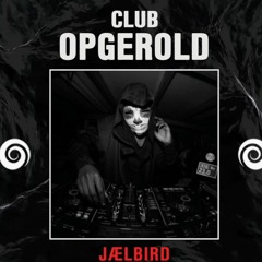 JÆLBIRD @CLUBOPGEROLD