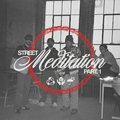 STREET MEDITATION PT. I