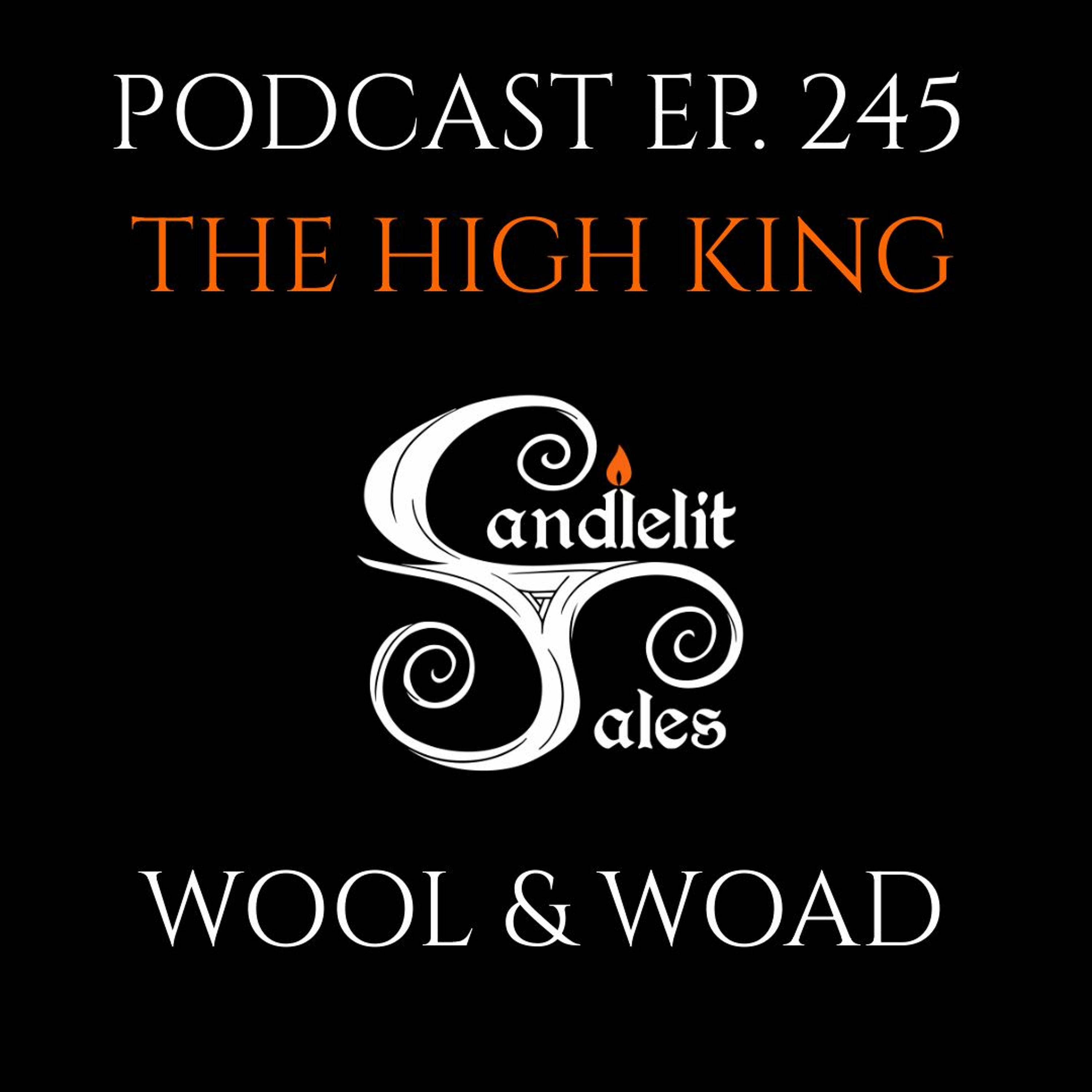 Episode 245 - The High King - Wool & Woad