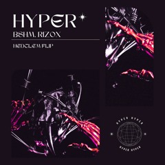 Rizox & BSHM - Hyper (Hedclem Flip)
