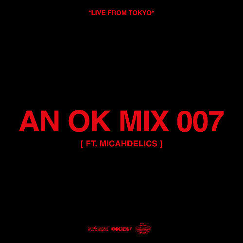 AN OK MIX 007 (ft. Micahdelics)