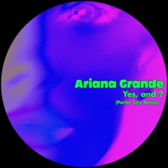 Ariana Grande - Yes, And? (Porter City Remix) [Filtered Voice for Copyrights]