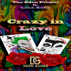 The Eden Project Ft. Leah Kelly- Crazy In Love(Dudu Gomez Unnoficial Remix)FREE Download