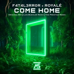 F4T4L3RR0R x ROYALÈ - Come Home (The Prestige Remix)