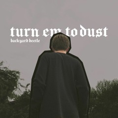 backyard beetle - turn em to dust (prod. angelo)