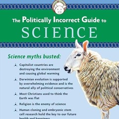 PDF✔read❤online The Politically Incorrect Guide to Science (The Politically Incorrect Guides)