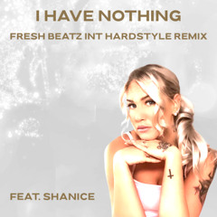 I HAVE NOTHING - FRESH BEATZ INT HARDSTYLE REMIX