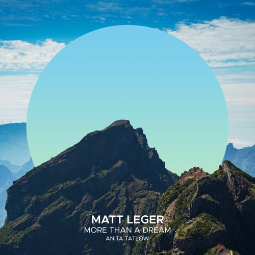 Matt Leger feat. Anita Tatlow - More Than A Dream