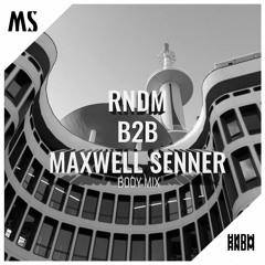RNDM B2B Maxwell Senner (Body Mix)