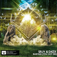 SRJY & D4ZX - BANYAN (You Got Me) [OUT NOW!]