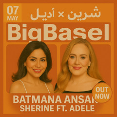 Batmana Ansak - Sherine Ft. Adele (BigBasel Edit) شيرين - بتمنى أنساك ريمكس