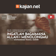 1748 . Ingatlah Bagaimana Allah ﷻ Menolongmu - Ustadz Muhammad Nuzul Dzikri, Lc.