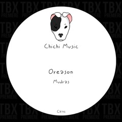 Premiere: Oreason - Mudras [Chichi Music]