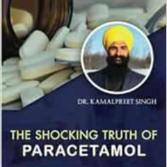 View EBOOK 💗 The Shocking Truth of Paracetamol by Dr. Kamalpreet Singh PDF EBOOK EPU
