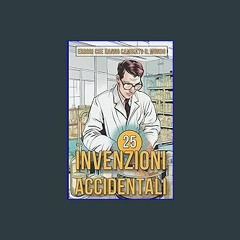 *DOWNLOAD$$ 📖 25 Invenzioni Accidentali - Errori che hanno cambiato il mondo (Italian Edition) PDF