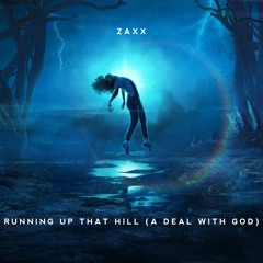 Running Up That Hill (A Deal With God) [ZAXX Remix]