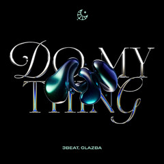 3Beat & Glazba - Do My Thing