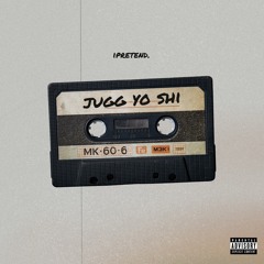 ipretend. - jugg yo shit (prod. 1ntcart)