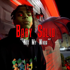 BabySolid - Not My Whoa  [VIDEO LINK IN DESCRIPTION] (Prod. Al Chapo)