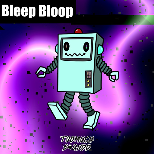 Bleep Bloop (FREE DOWNLOAD)