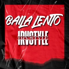 Baila Lento Irvstyle