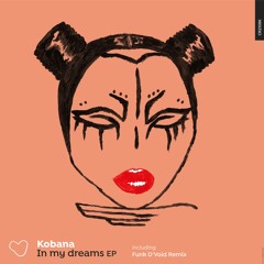 Kobana - In My Dreams "Funk D'Void Remix"
