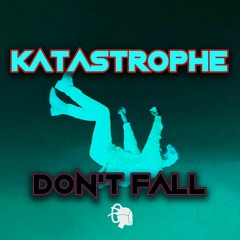 Katastrophe - Don't Fall(MASTER)OUT NOW