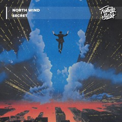 North Wind - Secret [Future Bass Release]