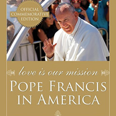 ACCESS PDF 🗂️ Love Is Our Mission: Pope Francis in America by  Catholic News Service