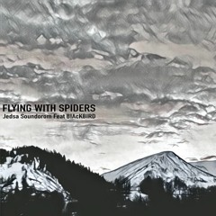 FLYING WITH SPIDERS feat BIAcKBIRD