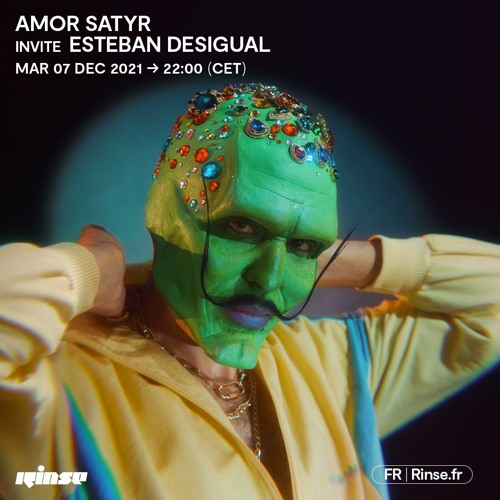 Stream Amor Satyr invite Esteban Desigual - 07 Décembre 2021 by Rinse  France | Listen online for free on SoundCloud