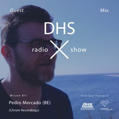 DHS Guestmix:  Pedro Mercado  (BE, Chrom Recordings)