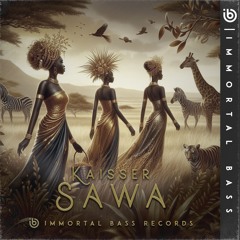 Kaisser - Sawa (Original Mix) [IMMORTAL BASS]