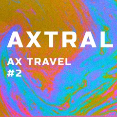 #02 AX travel by Axtral