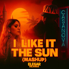 I Like It The Sun (Mashup) – ElesarDeLaVega (FILTRADA)