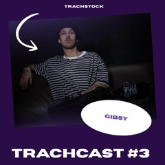 TrachCast #3 - Gibsy2000